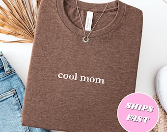 Cool Mom Shirt, Trendy Mom Life Shirt, Mom Appreciation Shirt, Cool Mom Tee, Mother's Day Gift, Cute Trendy Tee Gift for Her