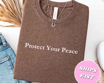 Protect Your Peace T-Shirt, Self Love Shirt Gift for Her