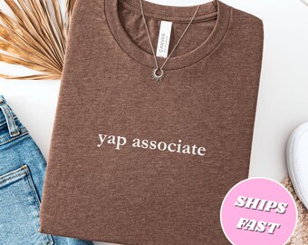 Yap Associate T-Shirt, Funny Humor Shirt Gift for Friend
