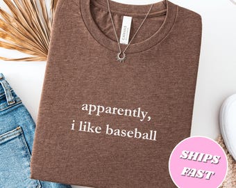 Apparently I Like Baseball T-Shirt — Baseball Season Shirt Gift for Her