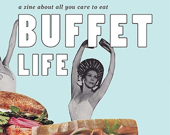 Buffet Life - a zine about all you care to eat