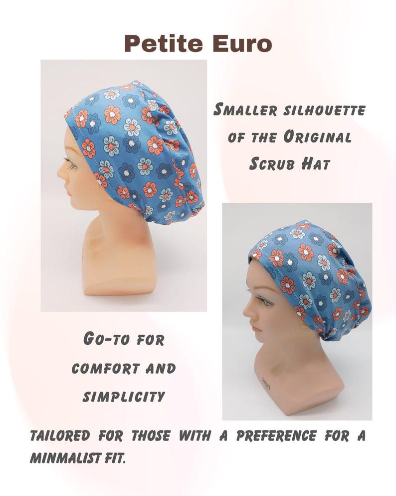 May include: A blue scrub hat with a floral pattern. The hat is smaller than the original scrub hat and is designed for a minimalist fit. Petite Euro. Go-to for comfort and simplicity.