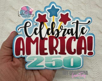 Title Celebrate America 250, Premade Scrapbook Layouting Embellishment, Paper Piecing 3D  Card handmadeLayout
