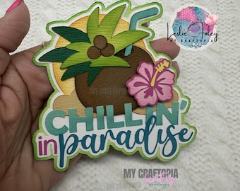 Title Chillin in Paradise Premade Scrapbook Layouting Embellishment Title Die cut Summer Paper Piecing Card Scrapbook Layout hand made