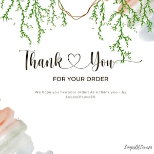 May include: A white card featuring the words "Thank You" in stylish script, with a heart symbol replacing the "o" in "You." The text "FOR YOUR ORDER" is below. Green leafy vines and watercolour accents frame the text.