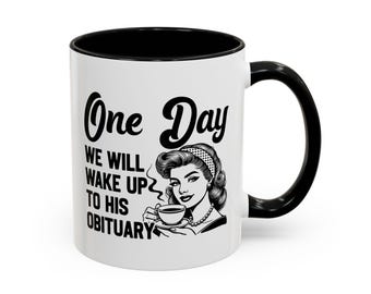 Retro Humor Kaffeetasse: "One Day We Will Wake Up to His Obituary"