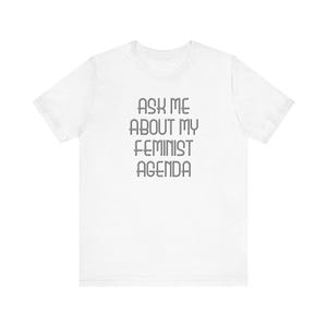 Feminist Agenda Tee, Feminist Shirt, Activist Apparel, Women's Rights Top, Gender Equality T-Shirt
