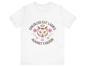 Camiseta unisex de manga corta "Childless Cat Ladies Against Fasism"