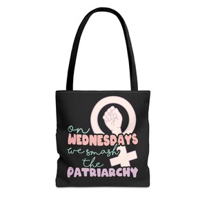 Empowering Tote Bag, Feminist Tote, Smashing the Patriarchy Bag, Wednesday Warrior Bag, Eco-Friendly Reusable Bag