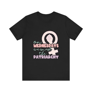 Feminist Statement Tee: On Wednesdays We Smash The Patriarchy - Unisex Graphic Tee