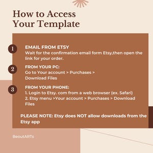 May include: A brown and beige graphic with white text explaining how to access a digital template purchased from Etsy. The text includes instructions for accessing the template from an email, a computer, and a phone.