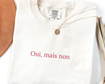 Oui Mais Non Shirt French Quote Tee Parisian Aesthetic Shirt Minimalist French Saying Tee Europe Travel Gift Funny French Shirt
