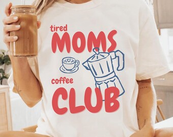 Tired Moms Coffee Club Shirt Funny Mom Tee Comfort Colors Coffee Mom Gift Mom Life Shirt Tired Mama Coffee Tee Mom Birthday Gift Her