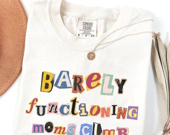 Barely Functioning Moms Club Shirt Comfort Colors Funny Mom Tee Overstimulated Mom Gift Tired Mom Shirt Trendy Mom Life T-Shirt