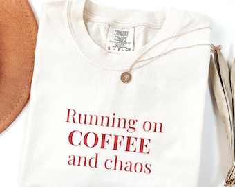 Running On Coffee And Chaos Shirt Funny Mom Tee Comfort Colors Coffee Lover Shirt Mom Life Tee Funny Mama Gift Mom Birthday Shirt Her