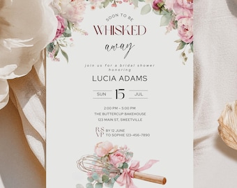 May include: A bridal shower invitation with floral accents. The text reads "Soon to be whisked away" and includes the honoree's name, date, time, and location. A whisk and floral arrangement are at the bottom.