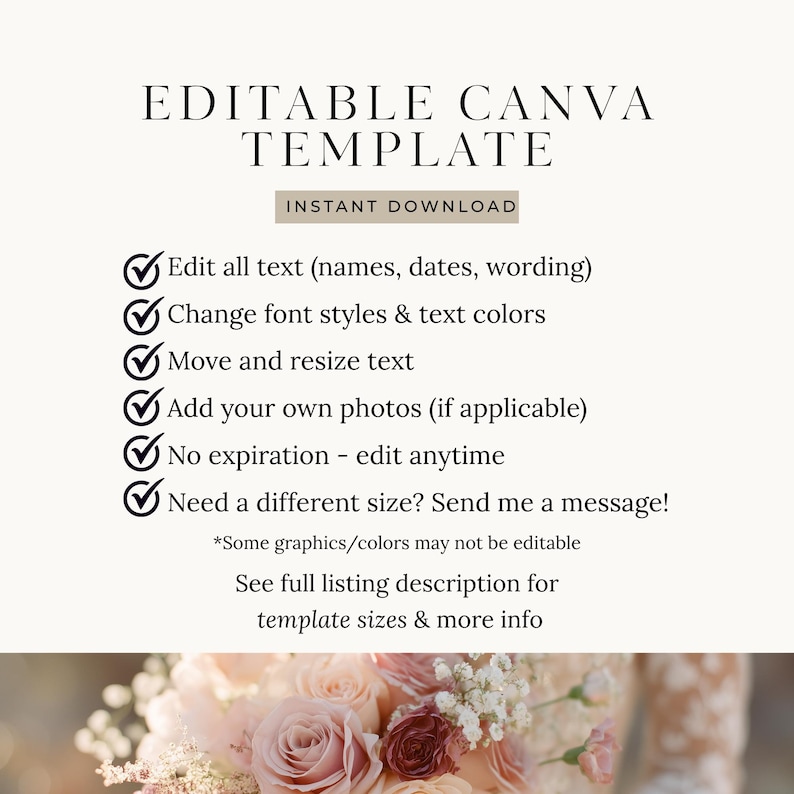 Peut inclure: Un mod&egrave;le Canva beige avec le texte "EDITABLE CANVA TEMPLATE" et "INSTANT DOWNLOAD". Comprend du texte modifiable, des styles de police et des couleurs. Le mod&egrave;le permet d'ajouter des photos et de redimensionner le texte. En bas, un bouquet de fleurs.