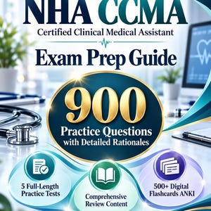 May include: A book cover titled NHA CCMA Certified Clinical Medical Assistant Exam Prep Guide, Updated 2026-2027 Exam Edition. It features 900 Practice Questions, 5 Full-Length Practice Tests, Comprehensive Review Content, and 500+ Digital Flashcards ANKI.
