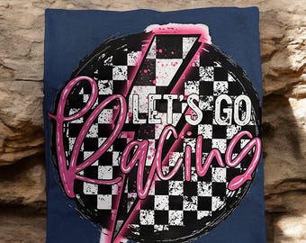 Let' Go Racing Shirt, Car Racing Gift, Drag Racing Shirt, Racing Shirt, Race Love Shirt