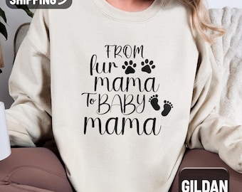 From Fur Mama To Baby Mama Sweatshirt, Pregnant Sweatshirt Gift for Expecting Mom, New Mom Sweater, Pregnancy Reveal Shirt Baby Announcement