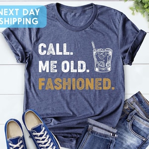 Bourbon Gifts For Men, Call Me Old Fashioned Shirt, Whiskey Shirt, Whiskey Lover Gift, Drinking Shirt, Bourbon Lover Shirt, Fathers Day Tee