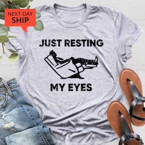 Just Resting My Eyes, Recliner, Dad Shirt, Funny Mens Shirt, Funny Dad Shirt, Funny Father&#39;s Day Shirts, Nap Champ, Gift For Dad