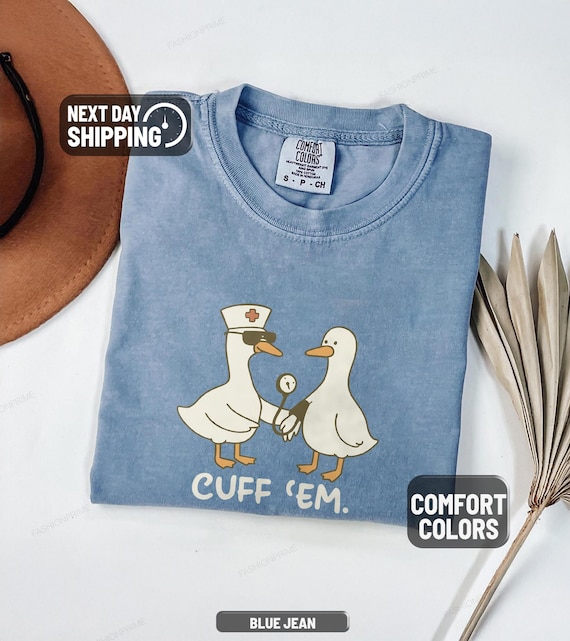 Cuff Em Nurse Shirt Funny, Goose Nurse Shirt, ER Nurse Shirt, Silly RN Nurse Shirt Comfort Colors® Nurse Practitioner Tee Nurse Appreciation