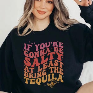 If You&#39;re Gonna Be Salty At Least Bring The Tequila SVG | If You&#39;re Gonna Be Salty At Least Bring The Tequila PNG | Tequila Svg, summer vibe