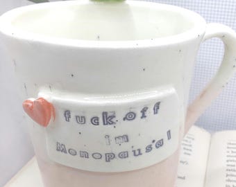 Fuck off I'm menopausal flared  Ceramic handmade pink  mug