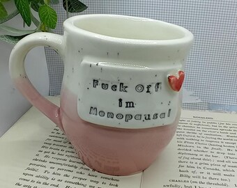 fuck off im menopausal Ceramic handmade barrel Pink mug