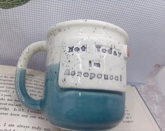 Not today im menopausal Ceramic handmade straight Peacock green mug