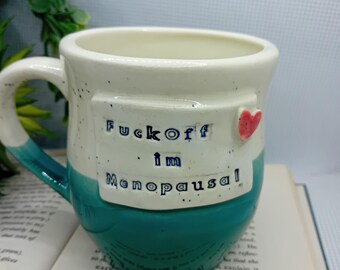 fuck off im menopausal Ceramic handmade barrel peacock mug
