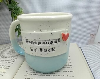 menopausal as fuck  Ceramic handmade straight blue mug