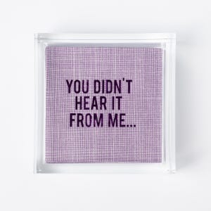 You Didn't Hear it From Me -  Disposable Cocktail Napkins