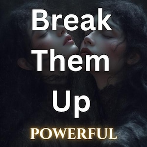 May include: An artistic image featuring two women with closed eyes, their faces close together. The text "Break Them Up" is prominently displayed in white, with "POWERFUL" in gold at the bottom. The overall aesthetic is dark and dramatic.