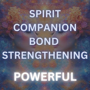 Spirit Companion Bond Strengthening Ritual - Strengthen your connection