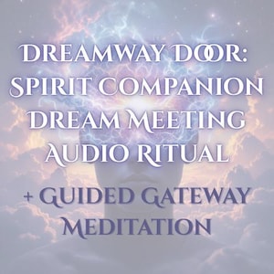 Dreamway Door: Spirit Companion Dream Meeting Audio Ritual plus Guided Gateway Meditation