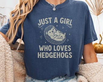 Just A Girl Who Loves Hedgehogs Shirt, Cute Hedgehog Tee, Unisex Comfort Colors Tee, Hedgehog Lover Gift, Cottagecore Shirt, Gift for Her