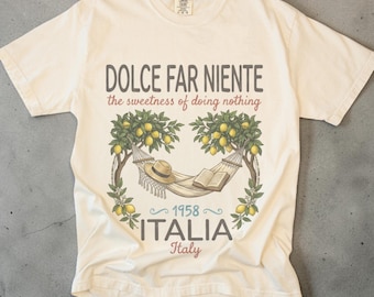 Dolce Far Niente Shirt, Italian Lemon Shirt Unisex, Comfort Colors Tee, Italy Lover Gift, La Dolce Vita Tee, Italian Summer Shirt, Italia