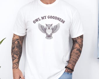 Camiseta Owl My Goodness, Camiseta con estampado divertido de búho, Camiseta unisex Comfort Colors, Regalo para amantes de las aves, Camiseta con juego de palabras sobre animales, Camiseta de naturaleza, Regalo para amantes de los búhos