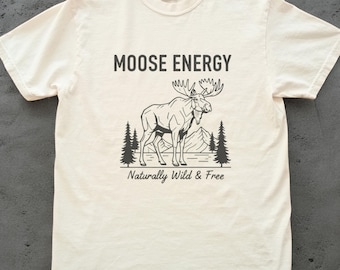 Moose Energy Shirt, Funny Moose Shirt Unisex, Comfort Colors Tee, Mountain Shirt, Forest Lover Gift, Wildlife Shirt, Camping Hiking Tee