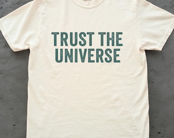 Trust the Universe Shirt, Spiritual Graphic Tee, Motivational Comfort Colors Top, Positive Vibes Shirt, Astrology Gift for Her Him