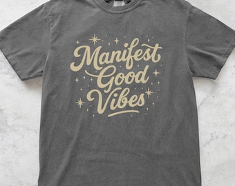 Manifest Good Vibes Shirt, Manifestation T-Shirt, Positive Energy Tee, Spiritual Graphic Tee, Retro Motivational Shirt, Manifestation Tee