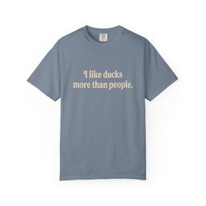 I Like Ducks More Than People Shirt, Funny Duck Shirt, Duck Lover Tee, Sarcastic Animal Shirt, Comfort Colors Unisex T-Shirt image 15