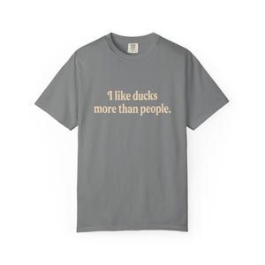 I Like Ducks More Than People Shirt, Funny Duck Shirt, Duck Lover Tee, Sarcastic Animal Shirt, Comfort Colors Unisex T-Shirt image 12