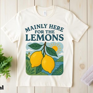 Mainly Here for the Lemons Shirt, Funny Lemon Graphic Tee, Summer Fruit T-Shirt, Humour Citrus Shirt, Italian Garden Shirt, Lemon Gift