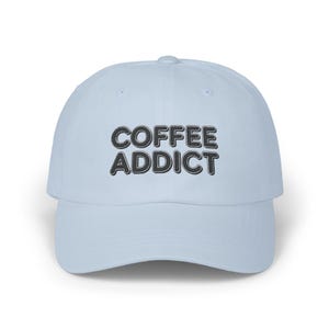 Coffee Addict Dad Hat, Embroidered Coffee Lover Cap, Funny Barista Gift, Caffeine Hat, Cotton Baseball Cap, Stylish Coffee Gift for Her Him