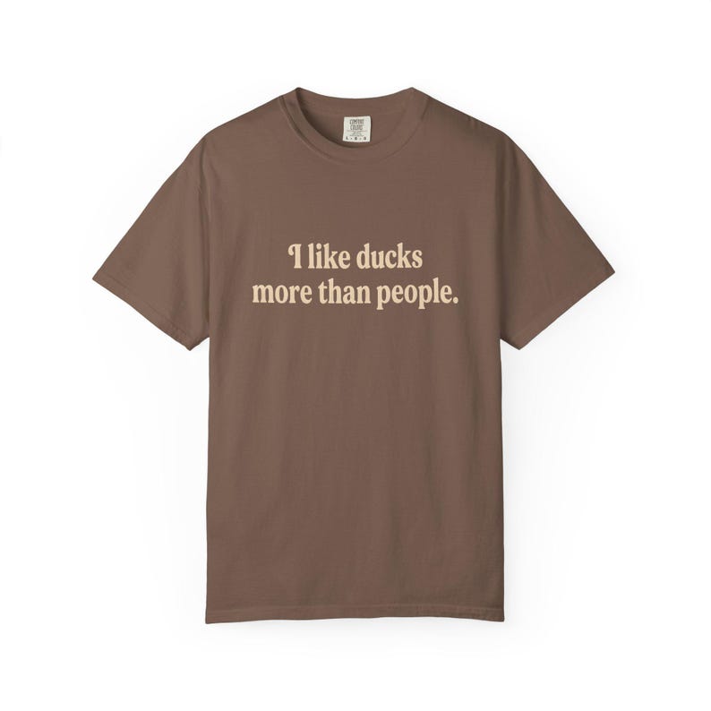 I Like Ducks More Than People Shirt, Funny Duck Shirt, Duck Lover Tee, Sarcastic Animal Shirt, Comfort Colors Unisex T-Shirt image 8