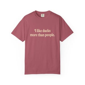 I Like Ducks More Than People Shirt, Funny Duck Shirt, Duck Lover Tee, Sarcastic Animal Shirt, Comfort Colors Unisex T-Shirt image 17