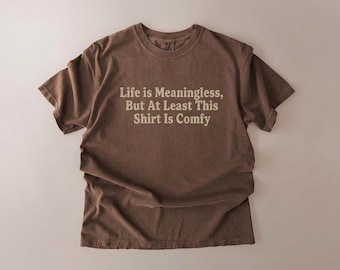 Maglietta "La vita non ha senso", maglietta con meme divertente della Generazione Z, maglietta con umorismo esistenziale, maglietta grafica unisex in stile Comfort Colors